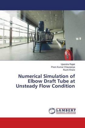 Rajak / Chaurasiya / Khare |  Numerical Simulation of Elbow Draft Tube at Unsteady Flow Condition | Buch |  Sack Fachmedien