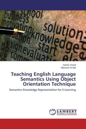 Yousif / Al Aali |  Teaching English Language Semantics Using Object Orientation Technique | Buch |  Sack Fachmedien