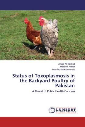 Ahmad / Akhtar / Awais |  Status of Toxoplasmosis in the Backyard Poultry of Pakistan | Buch |  Sack Fachmedien