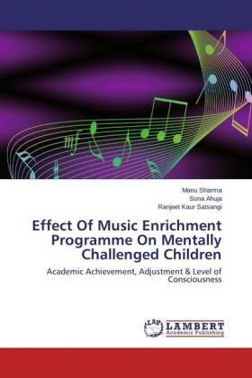 Sharma / Ahuja / Satsangi |  Effect Of Music Enrichment Programme On Mentally Challenged Children | Buch |  Sack Fachmedien