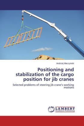 Maczynski | Positioning and stabilization of the cargo position for jib cranes | Buch | 978-3-659-63876-3 | sack.de