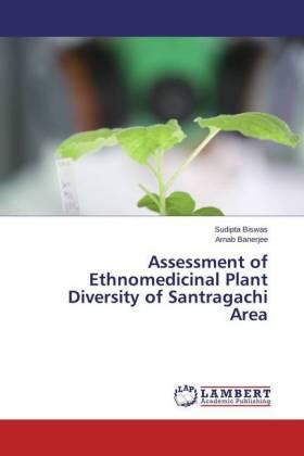 Biswas / Banerjee |  Assessment of Ethnomedicinal Plant Diversity of Santragachi Area | Buch |  Sack Fachmedien