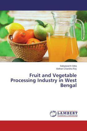 Ojha / Roy |  Fruit and Vegetable Processing Industry in West Bengal | Buch |  Sack Fachmedien