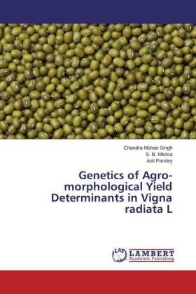 Singh / Mishra / Pandey |  Genetics of Agro-morphological Yield Determinants in Vigna radiata L | Buch |  Sack Fachmedien