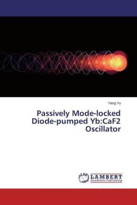 Yu |  Passively Mode-locked Diode-pumped Yb:CaF2 Oscillator | Buch |  Sack Fachmedien