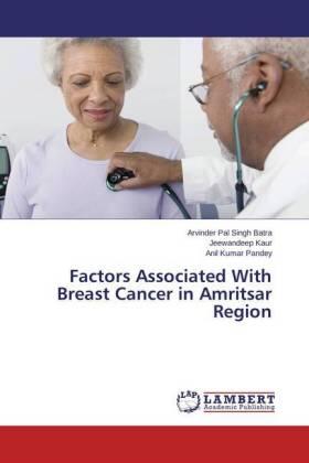 Batra / Kaur / Pandey |  Factors Associated With Breast Cancer in Amritsar Region | Buch |  Sack Fachmedien