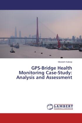 Kaloop |  GPS-Bridge Health Monitoring Case-Study: Analysis and Assessment | Buch |  Sack Fachmedien