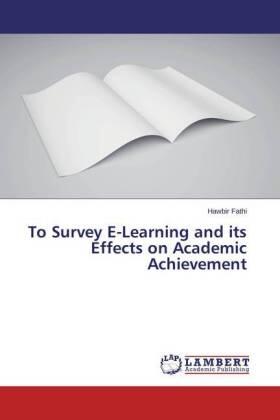 Fathi |  To Survey E-Learning and its Effects on Academic Achievement | Buch |  Sack Fachmedien