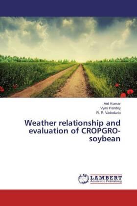 Kumar / Pandey / Vadodaria |  Weather relationship and evaluation of CROPGRO-soybean | Buch |  Sack Fachmedien