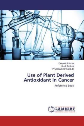 Sharma / Bedwal |  Use of Plant Derived Antioxidant in Cancer | Buch |  Sack Fachmedien