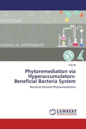 Ma |  Phytoremediation via Hyperaccumulators-Beneficial Bacteria System | Buch |  Sack Fachmedien