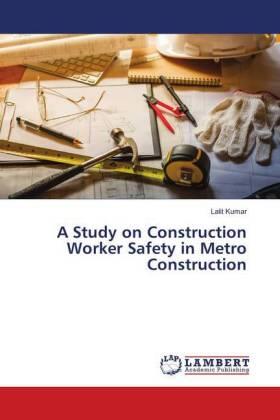 Kumar |  A Study on Construction Worker Safety in Metro Construction | Buch |  Sack Fachmedien