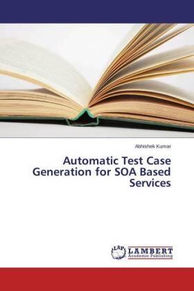 Kumar |  Automatic Test Case Generation for SOA Based Services | Buch |  Sack Fachmedien