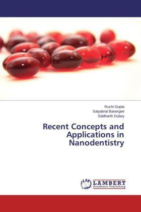 Gupta / Banergee / Dubey |  Recent Concepts and Applications in Nanodentistry | Buch |  Sack Fachmedien