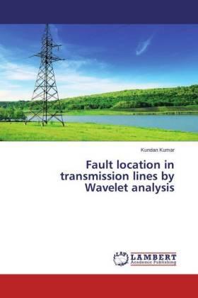 Kumar |  Fault location in transmission lines by Wavelet analysis | Buch |  Sack Fachmedien