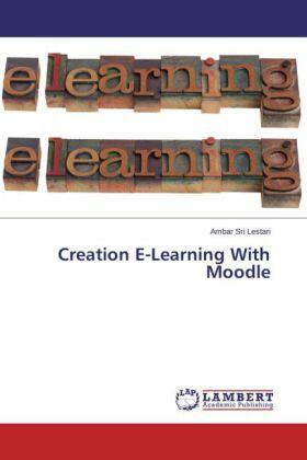 Sri Lestari |  Creation E-Learning With Moodle | Buch |  Sack Fachmedien