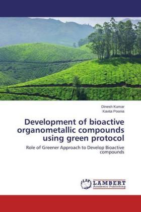 Kumar / Poonia |  Development of bioactive organometallic compounds using green protocol | Buch |  Sack Fachmedien