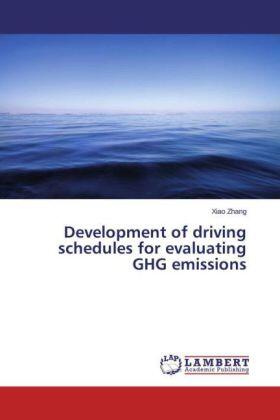 Zhang |  Development of driving schedules for evaluating GHG emissions | Buch |  Sack Fachmedien