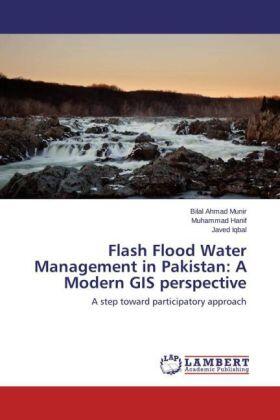 Munir / Hanif / Iqbal |  Flash Flood Water Management in Pakistan: A Modern GIS perspective | Buch |  Sack Fachmedien