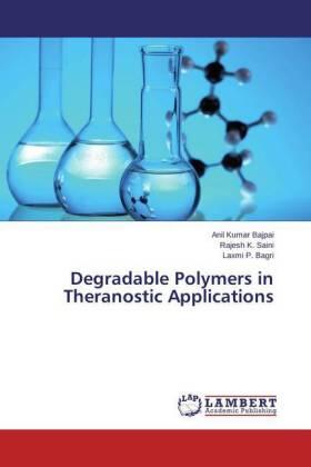 Bajpai / Saini / Bagri |  Degradable Polymers in Theranostic Applications | Buch |  Sack Fachmedien