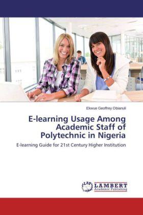 Geoffrey Obianuli |  E-learning Usage Among Academic Staff of Polytechnic in Nigeria | Buch |  Sack Fachmedien