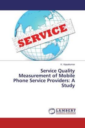 Vijayakumar |  Service Quality Measurement of Mobile Phone Service Providers: A Study | Buch |  Sack Fachmedien