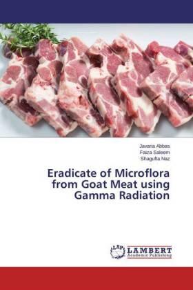Abbas / Saleem / Naz |  Eradicate of Microflora from Goat Meat using Gamma Radiation | Buch |  Sack Fachmedien