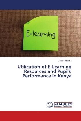 Maloba |  Utilization of E-Learning Resources and Pupils' Performance in Kenya | Buch |  Sack Fachmedien