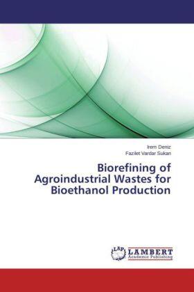 Deniz / Vardar Sukan |  Biorefining of Agroindustrial Wastes for Bioethanol Production | Buch |  Sack Fachmedien