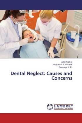 Kumar / P. Puranik / K. R. |  Dental Neglect: Causes and Concerns | Buch |  Sack Fachmedien