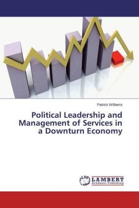 Williams |  Political Leadership and Management of Services in a Downturn Economy | Buch |  Sack Fachmedien