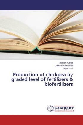 Kumar / Arvadiya / Patil |  Production of chickpea by graded level of fertilizers & biofertilizers | Buch |  Sack Fachmedien