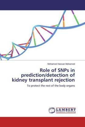 Mohamed |  Role of SNPs in prediction/detection of kidney transplant rejection | Buch |  Sack Fachmedien