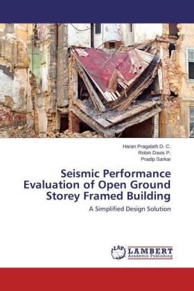 Pragalath D. C. / Davis P. / Sarkar |  Seismic Performance Evaluation of Open Ground Storey Framed Building | Buch |  Sack Fachmedien