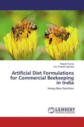 Kumar / Agrawal |  Artificial Diet Formulations for Commercial Beekeeping in India | Buch |  Sack Fachmedien