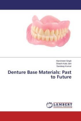 Singh / Jain / Kumar |  Denture Base Materials: Past to Future | Buch |  Sack Fachmedien