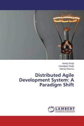 Singh / Sharma |  Distributed Agile Development System: A Paradigm Shift | Buch |  Sack Fachmedien