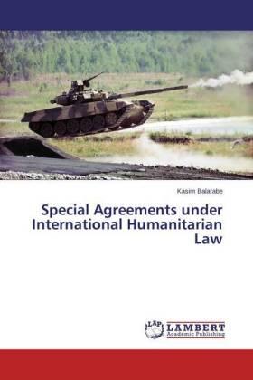 Balarabe |  Special Agreements under International Humanitarian Law | Buch |  Sack Fachmedien
