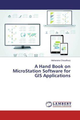 Choudhury |  A Hand Book on MicroStation Software for GIS Applications | Buch |  Sack Fachmedien