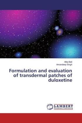 Bali / Singh |  Formulation and evaluation of transdermal patches of duloxetine | Buch |  Sack Fachmedien