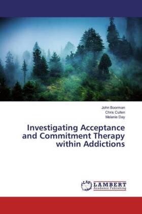 Boorman / Cullen / Day |  Investigating Acceptance and Commitment Therapy within Addictions | Buch |  Sack Fachmedien