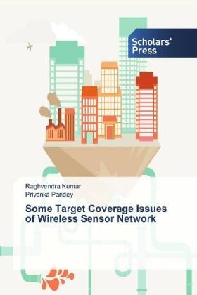 Kumar / Pandey |  Some Target Coverage Issues of Wireless Sensor Network | Buch |  Sack Fachmedien