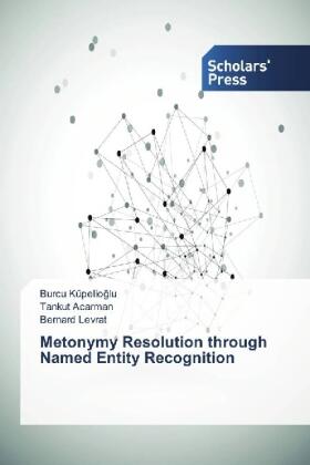 Küpelio¿lu / Acarman / Levrat |  Metonymy Resolution through Named Entity Recognition | Buch |  Sack Fachmedien