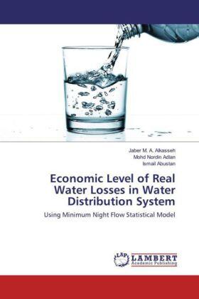 Alkasseh / Adlan / Abustan |  Economic Level of Real Water Losses in Water Distribution System | Buch |  Sack Fachmedien