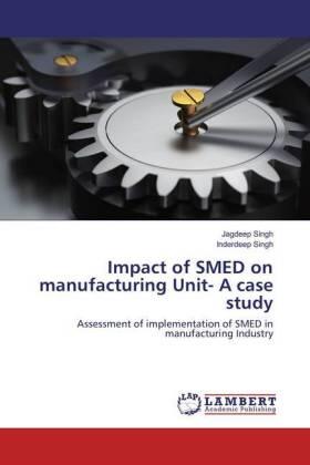 Singh |  Impact of SMED on manufacturing Unit- A case study | Buch |  Sack Fachmedien