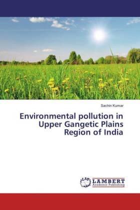 Kumar |  Environmental pollution in Upper Gangetic Plains Region of India | Buch |  Sack Fachmedien