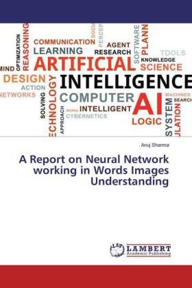 Sharma |  A Report on Neural Network working in Words Images Understanding | Buch |  Sack Fachmedien