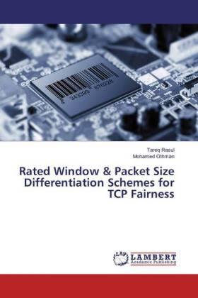 Rasul / Othman |  Rated Window & Packet Size Differentiation Schemes for TCP Fairness | Buch |  Sack Fachmedien