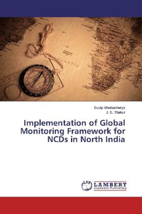 Bhattacharya / Thakur |  Implementation of Global Monitoring Framework for NCDs in North India | Buch |  Sack Fachmedien