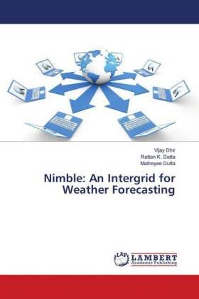 Dhir / K. Datta / Dutta |  Nimble: An Intergrid for Weather Forecasting | Buch |  Sack Fachmedien